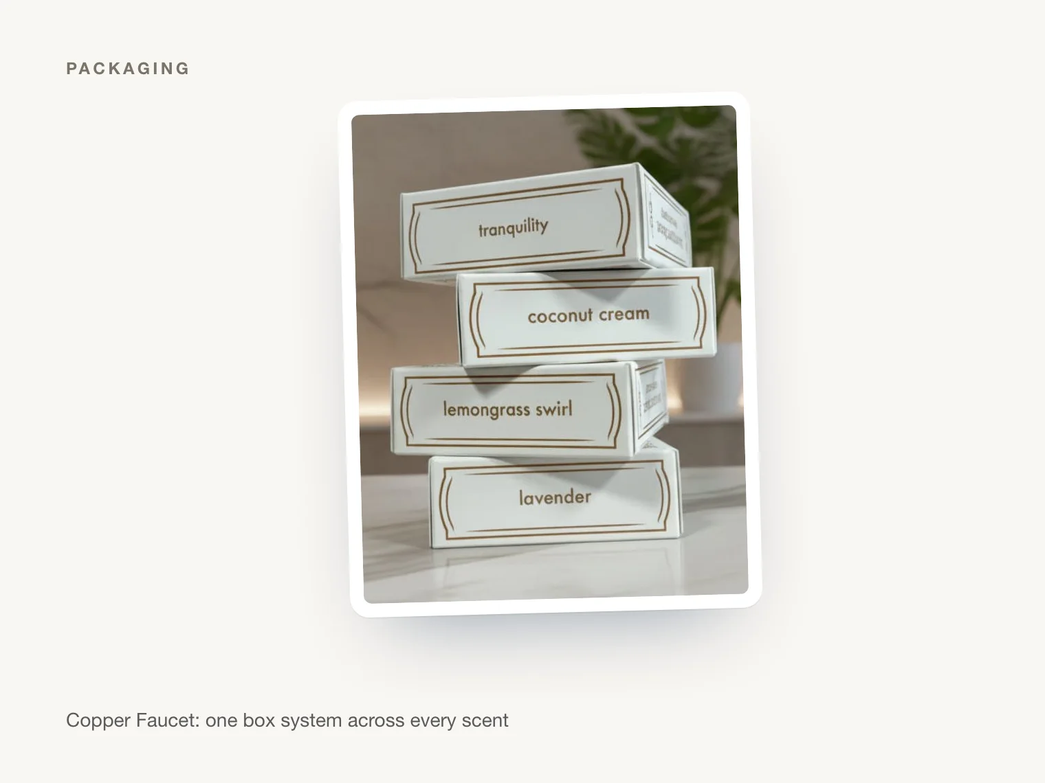 Copper Faucet soap boxes, one system across every scent